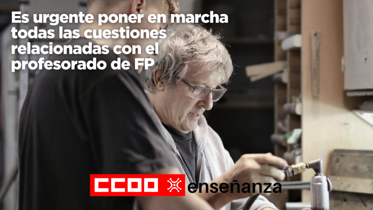CCOO urge al Ministerio de Educación y FP a poner en marcha todas las cuestiones relacionadas con el profesorado de FP