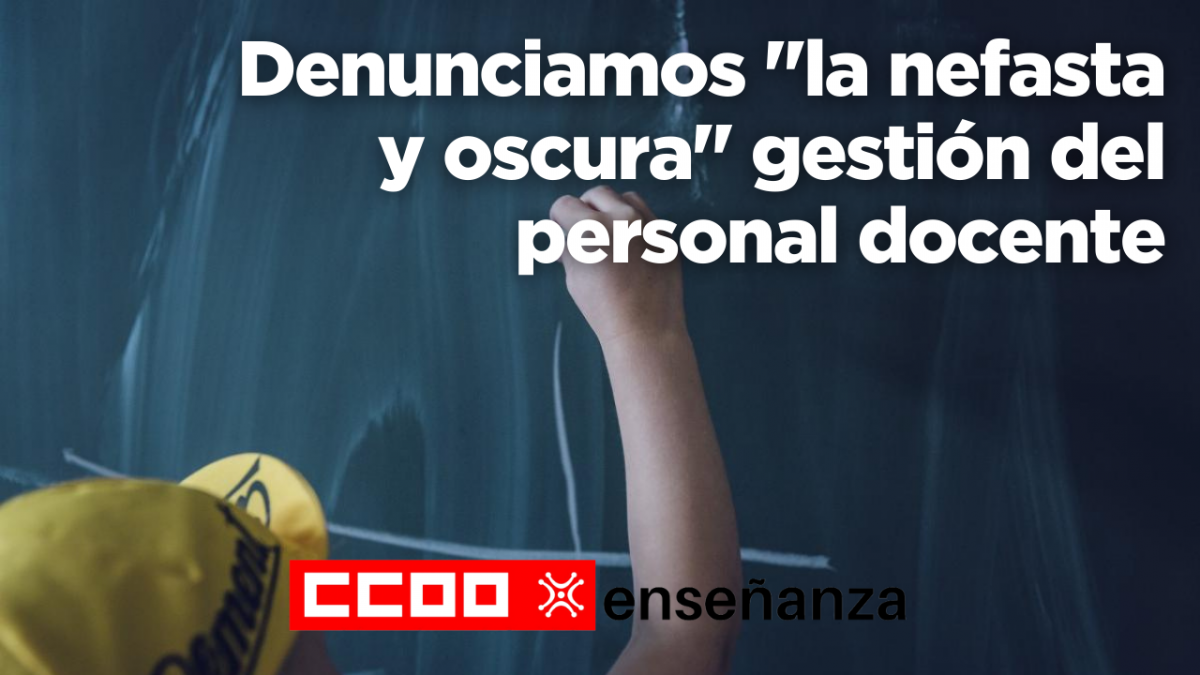 CCOO y UGT denuncian "la nefasta y oscura" gestión del personal docente
